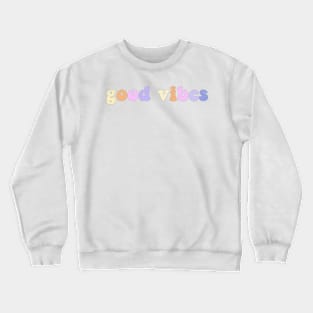 good vibes Crewneck Sweatshirt